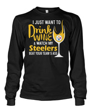 Load image into Gallery viewer, Pittsburgh-Steelers I Just Want To Drink Wine And Watch My Steelers Beat Your Team's Asslimit Edition - Unisex Long Sleeve