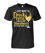 Load image into Gallery viewer, Pittsburgh-Steelers I Just Want To Drink Wine And Watch My Steelers Beat Your Team's Asslimit Edition - Guys Tee